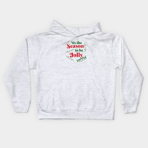 tis the season to be jolly careful Kids Hoodie by qpdesignco